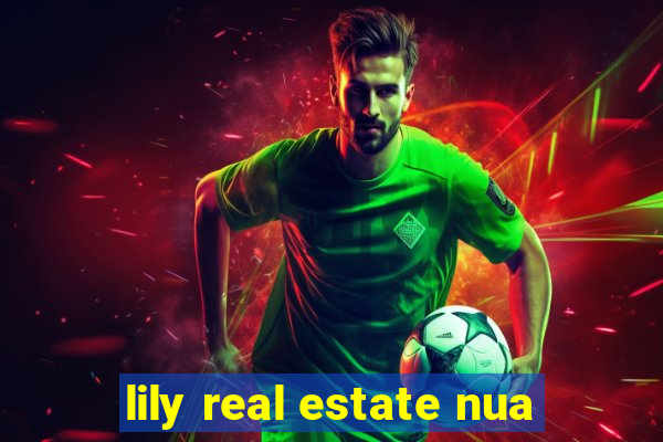 lily real estate nua